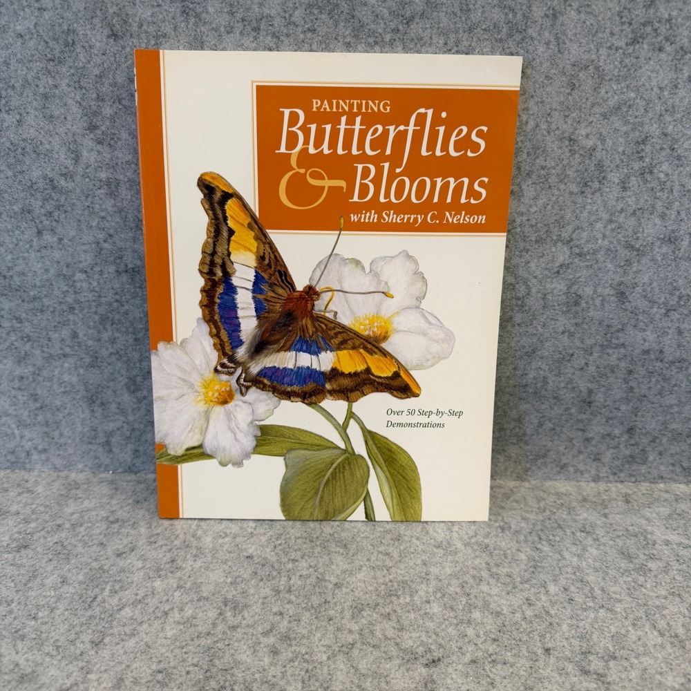 Painting Butterflies & Blooms with Sherry C. Nelson, Paperback